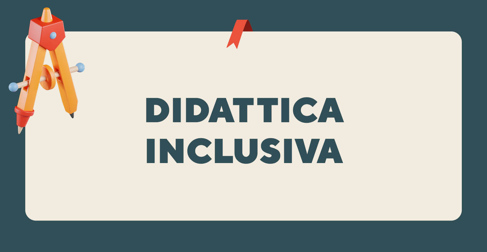 Didattica Inclusiva: approcci e metodologie dell’insegnante curriculare e di sostegno