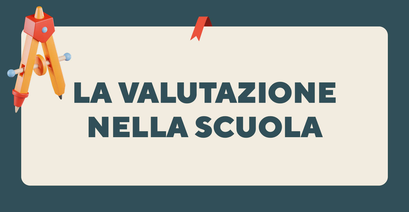 La valutazione nella scuola: valutazione didattica e di sistema