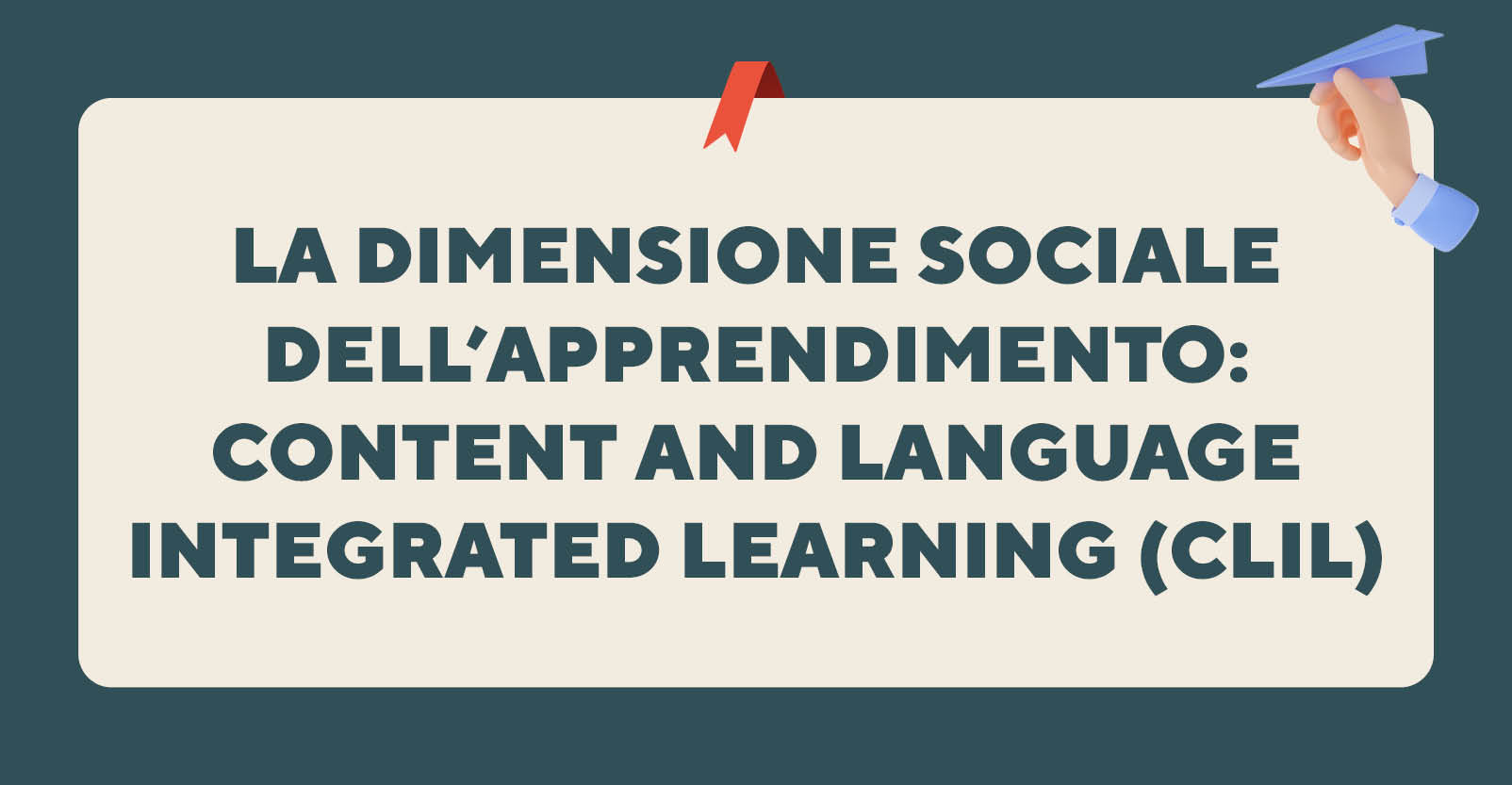 La dimensione sociale dell’apprendimento: content and language integrated learning (CLIL)