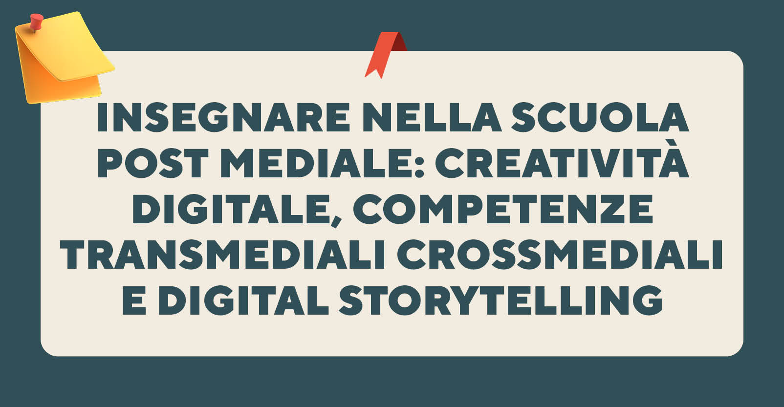 Insegnare nella scuola post mediale: creatività digitale, competenze transmediali crossmediali e digital storytelling