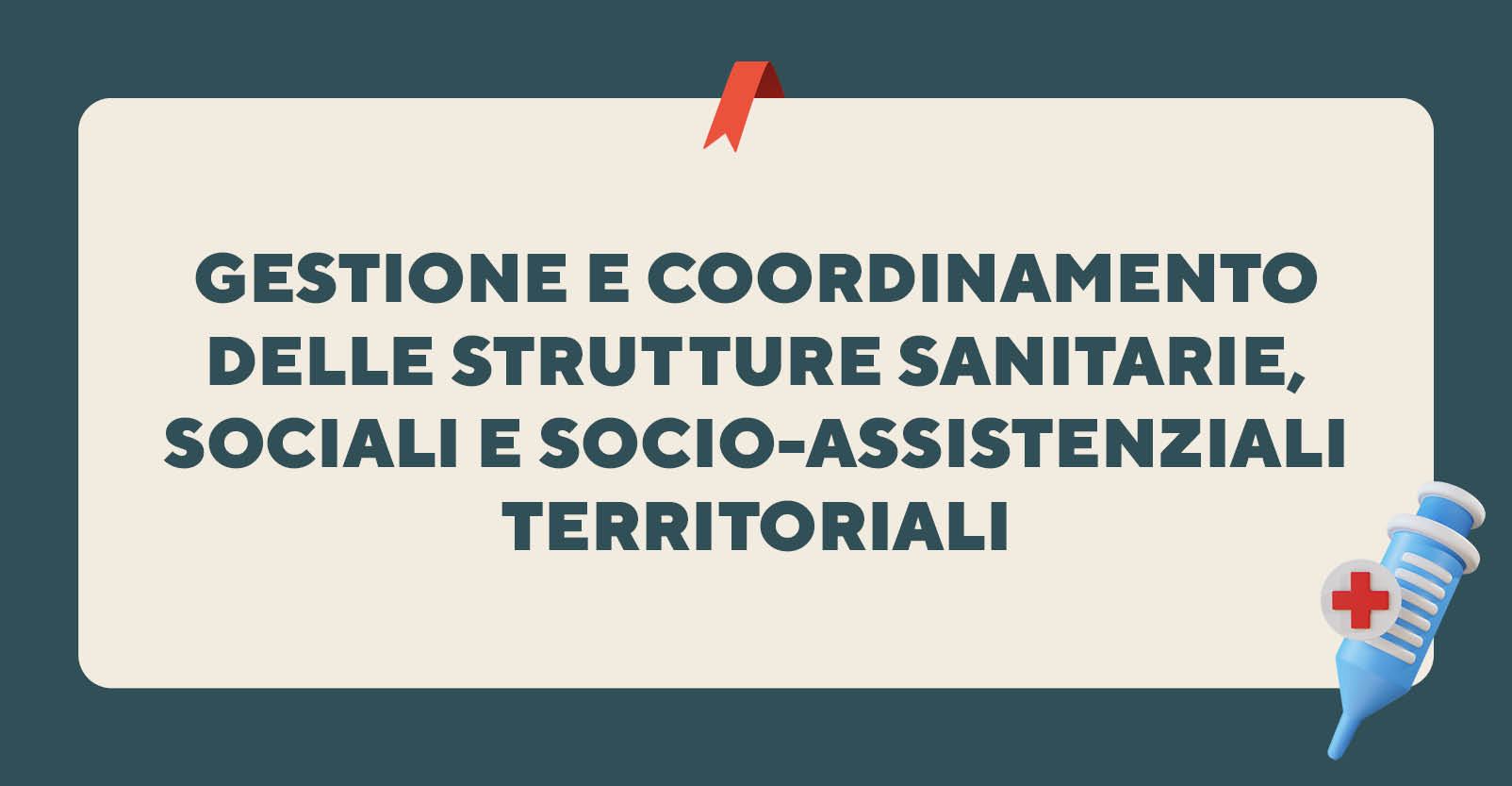 Gestione e coordinamento delle strutture sanitarie, sociali e socio-assistenziali territoriali