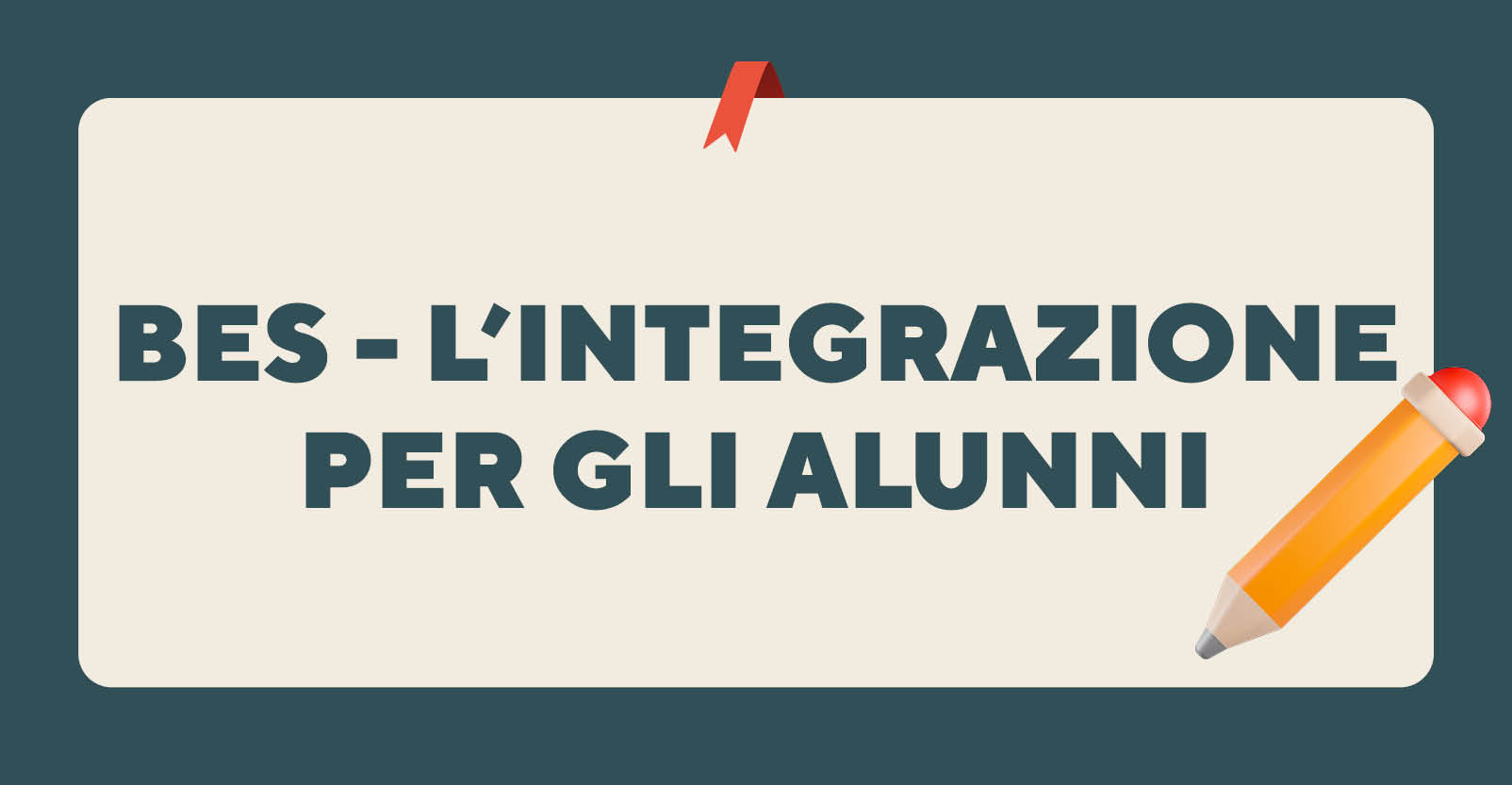 Metodologie didattiche e strumenti operativi per l’integrazione degli alunni con Bisogni Educativi Speciali (BES)