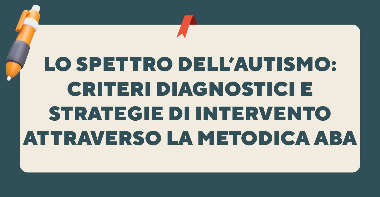 Lo spettro dell’autismo: criteri diagnostici e strategie di intervento attraverso la metodica ABA