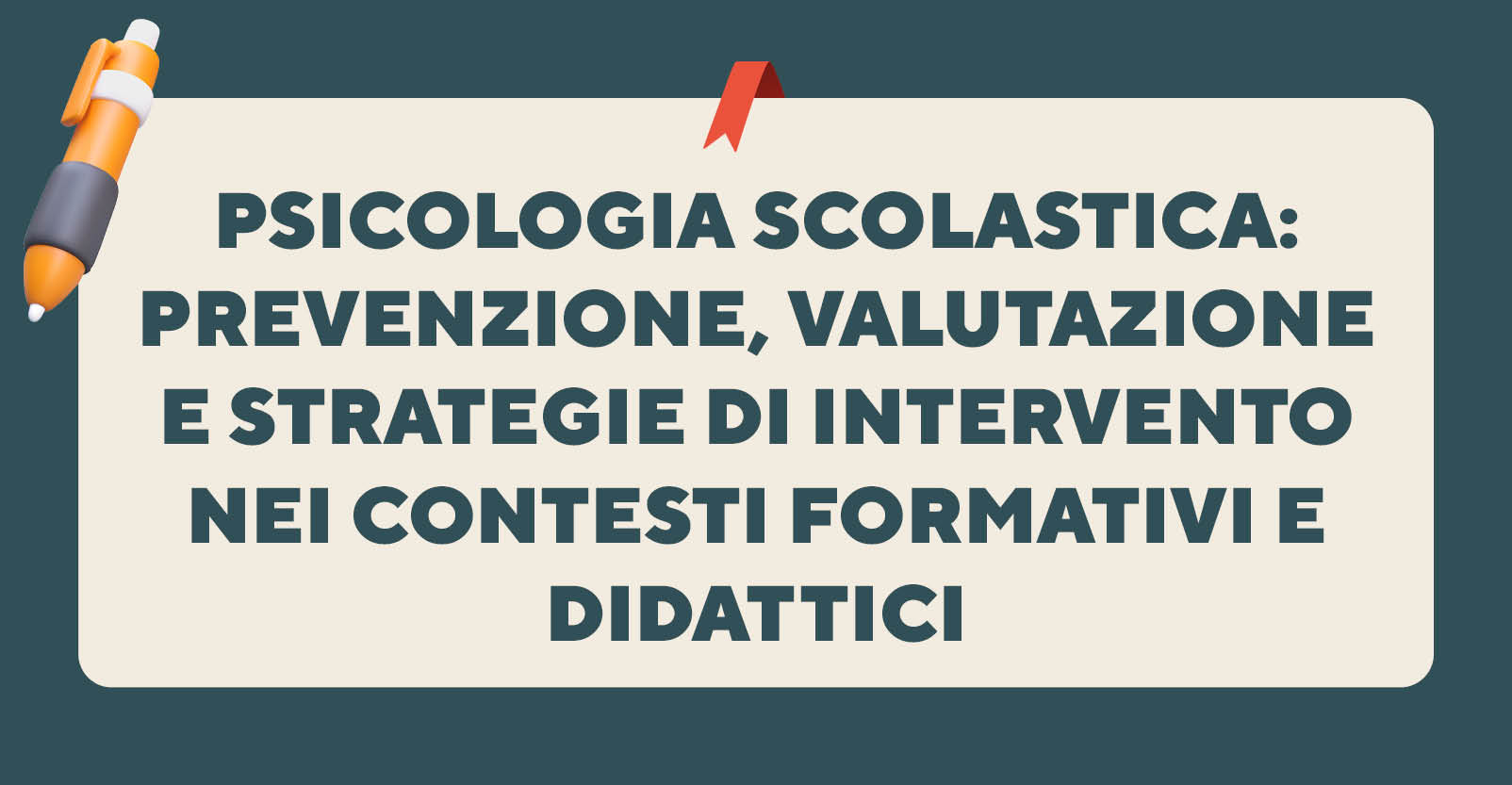 Psicologia scolastica: prevenzione, valutazione e strategie di intervento nei contesti formativi e didattici