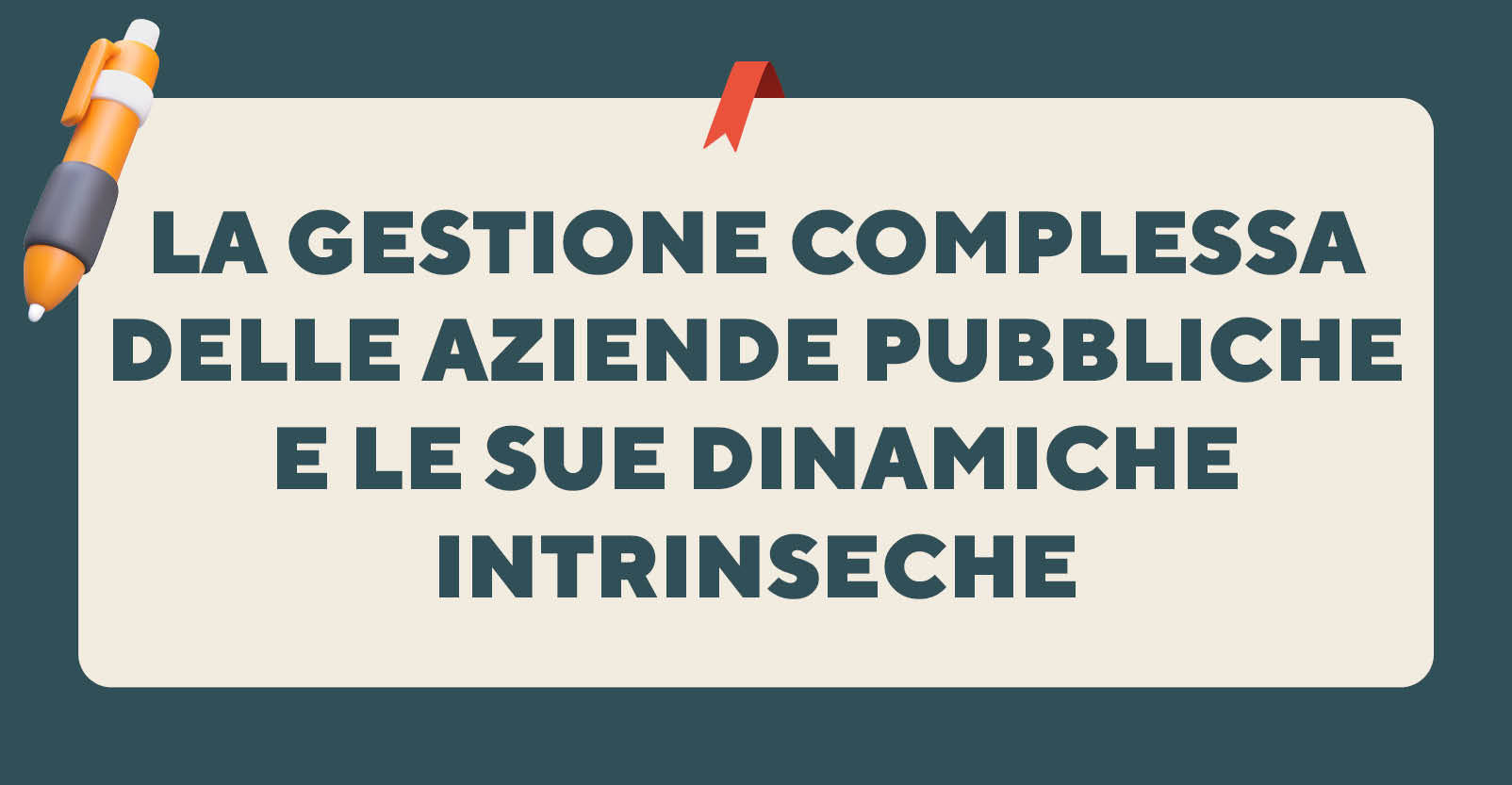 La gestione complessa delle aziende pubbliche e le sue dinamiche intrinseche